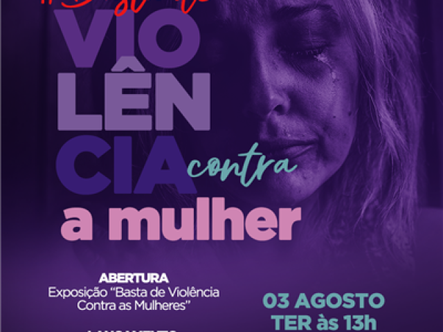 Procuradoria da Mulher lança exposição #BastadeViolência contra as mulheres, nesta terça-feira
