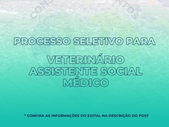 Prefeitura abre processo seletivo para assistente social, médico e veterinário